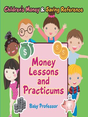 cover image of Money Lessons and Practicums -Children's Money & Saving Reference